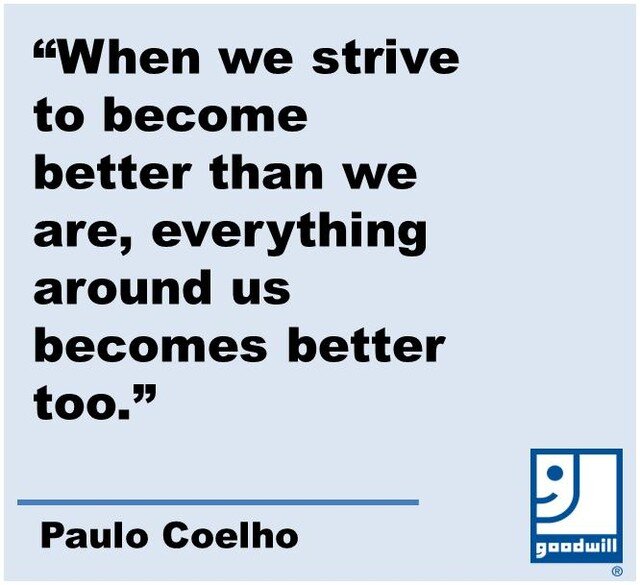 Let's strive to be better! 
#GoodwillSR 💙  #MotivationalMonday